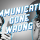 Illustration for article titled Make Communication Gone Wrong Go Right